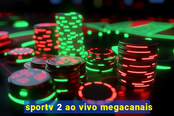 sportv 2 ao vivo megacanais